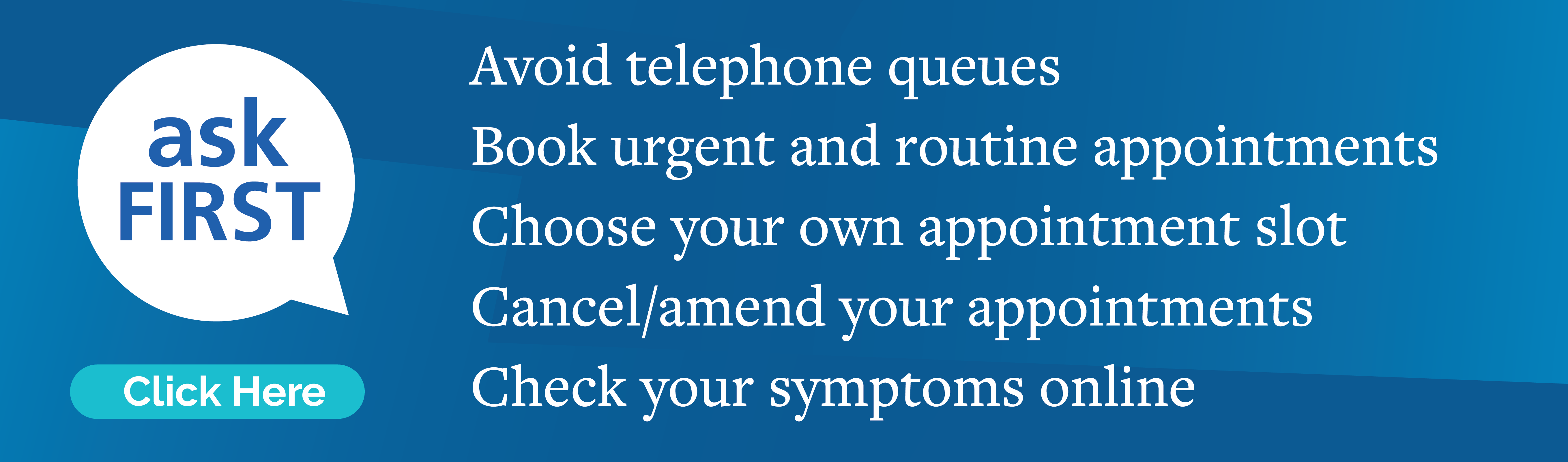 Use AskFirst to check symptoms and contact the practice online